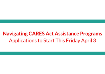 Navigating CARES Act Assistance Programs