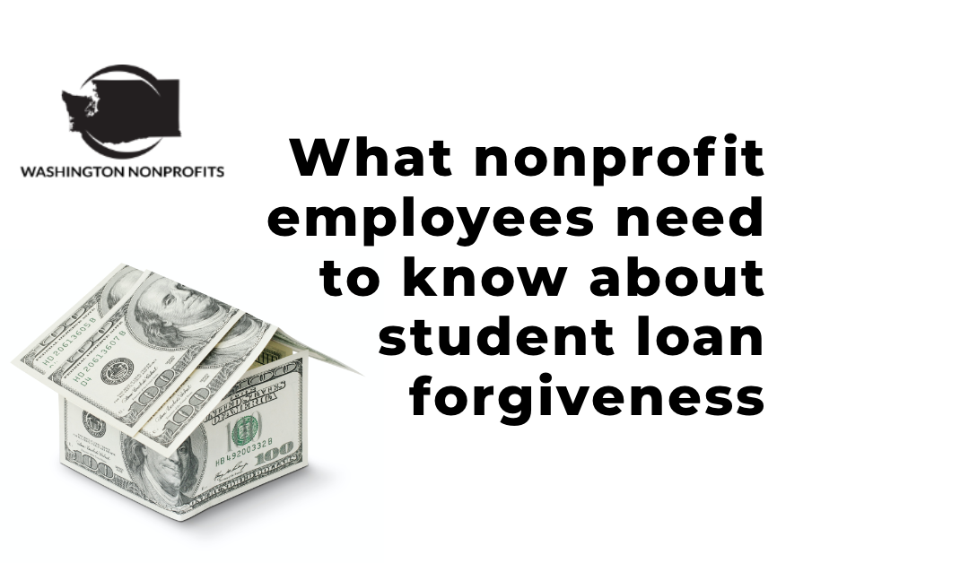 What nonprofit employees need to know about student loan forgiveness.