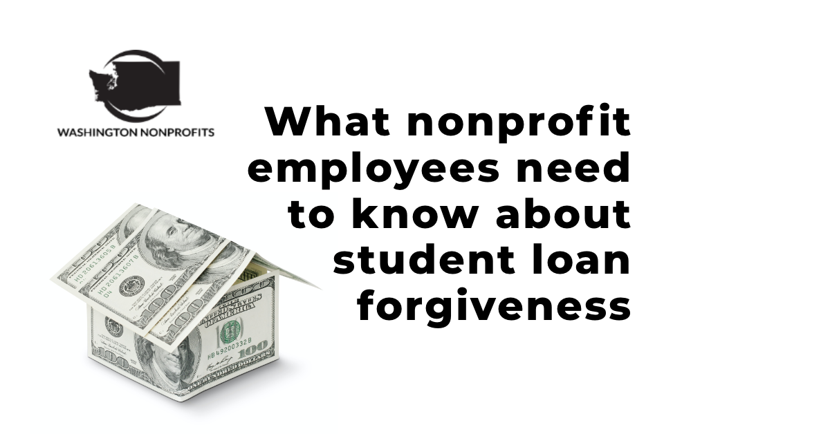 What nonprofit employees need to know about student loan forgiveness.