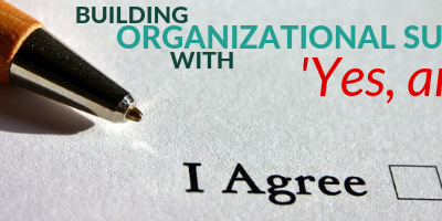 Building Organizational Success with ‘Yes, and…’