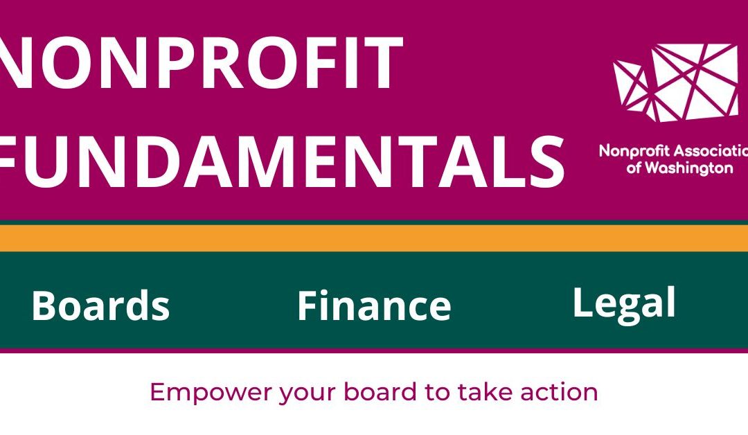 Nonprofit Fundamentals: Boards, Finance, Legal. Empower your board to take action.