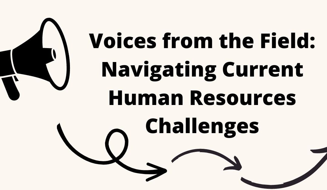 Voices from the Field: Navigating Current Human Resources Challenges