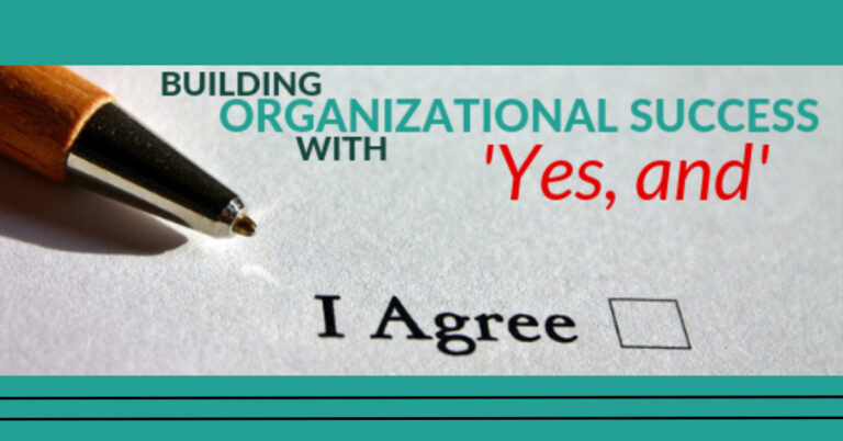 Building Organizational Success with ‘Yes, and…’