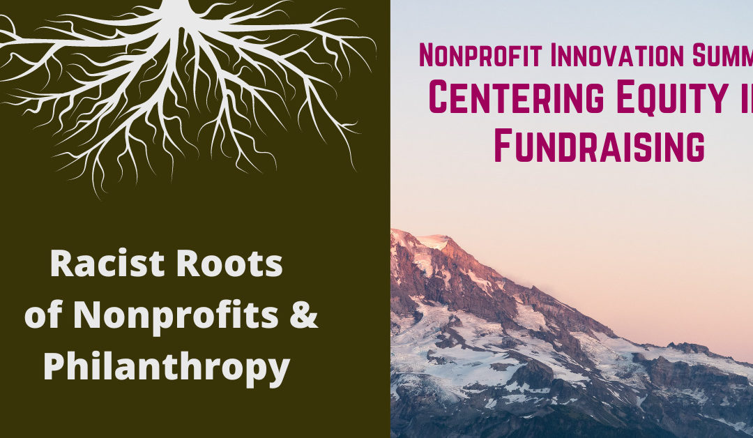 ONLINE: Racist Roots of Nonprofits and Philanthropy + Nonprofit Innovation Summit