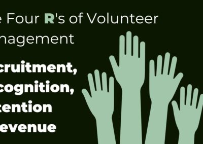 LACEY: The Four R’s of Volunteer Management: Recruitment, Recognition, Retention = Revenue