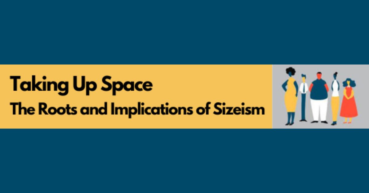 Taking Up Space, the Roots and Implications of Sizism