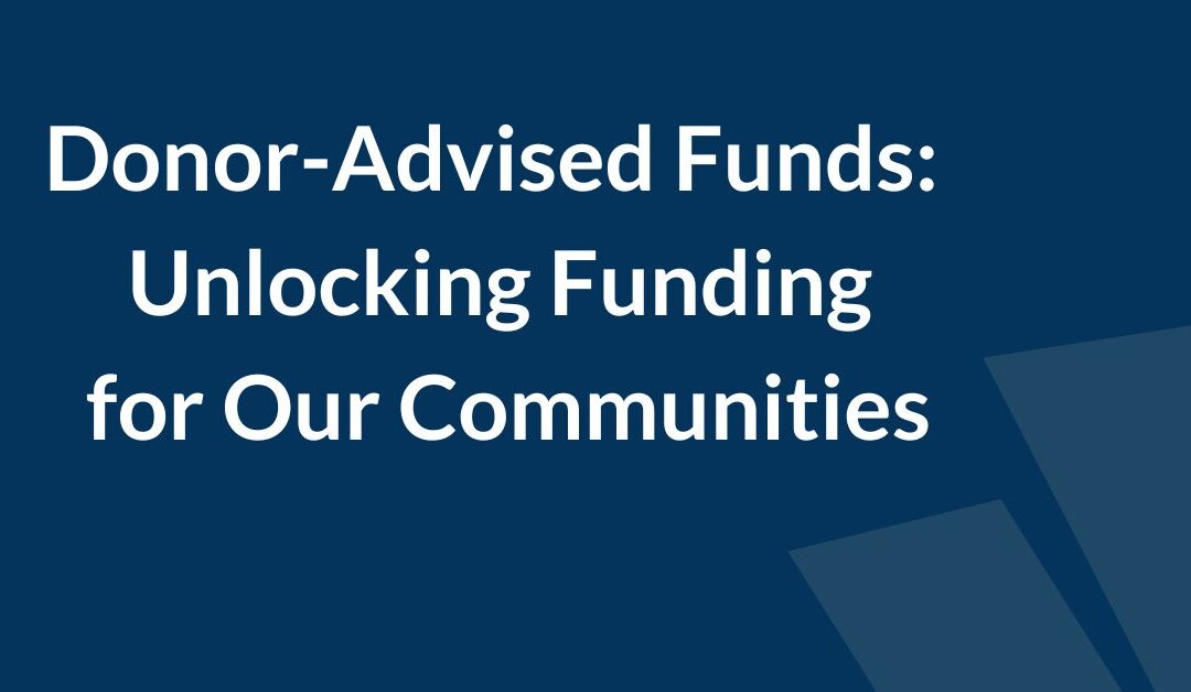 ONLINE: Donor-Advised Funds: Unlocking Funding for Our Communities