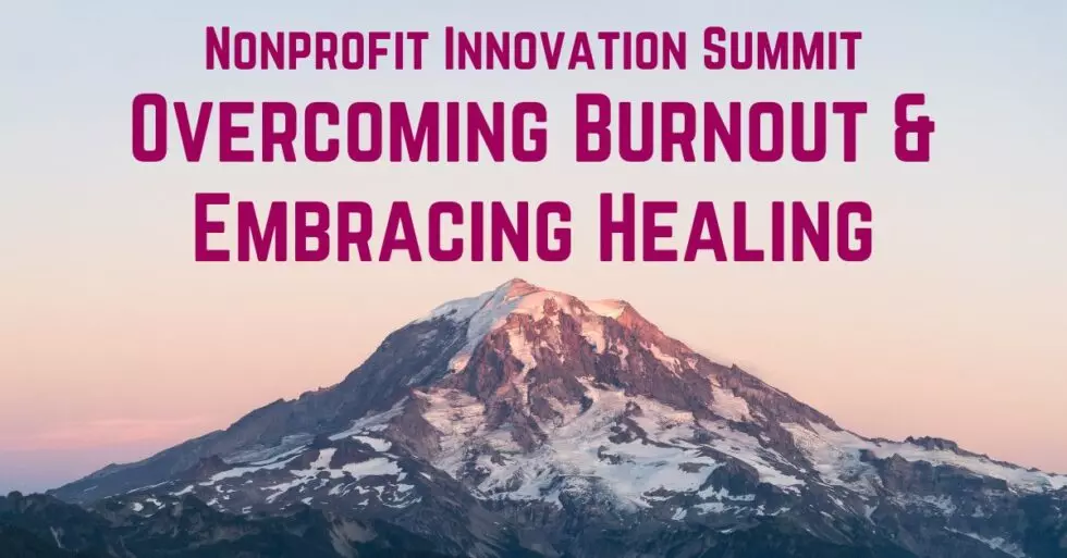 Nonprofit Innovation Summit: Overcoming Burnout & Embracing Healing