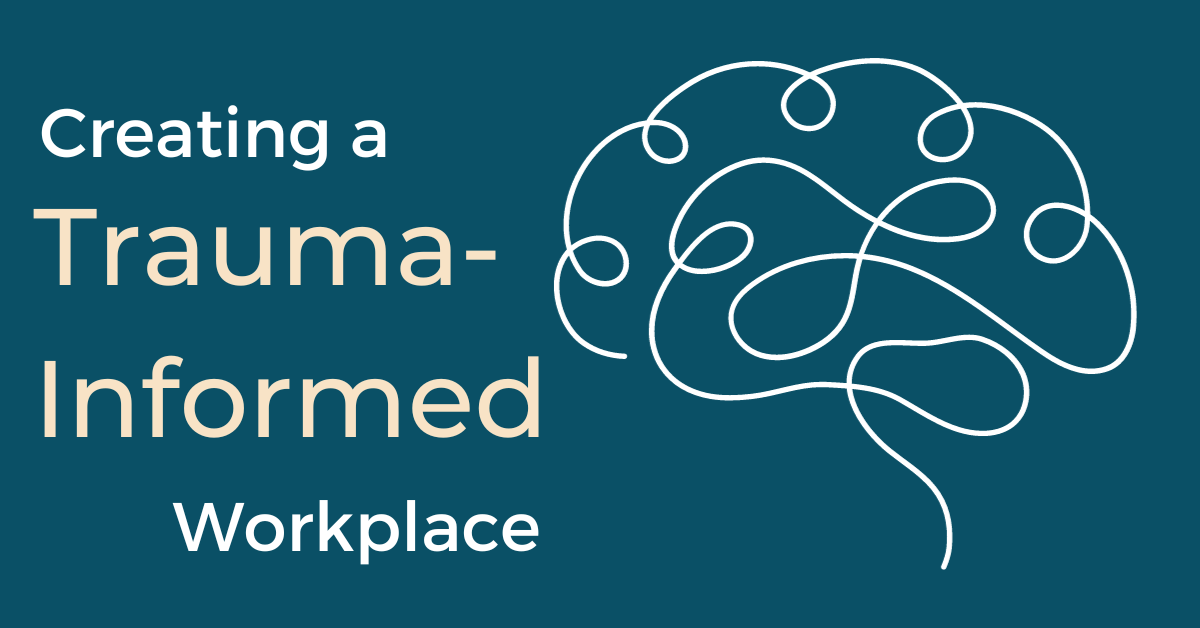 Creating a Trauma-informed Workplace