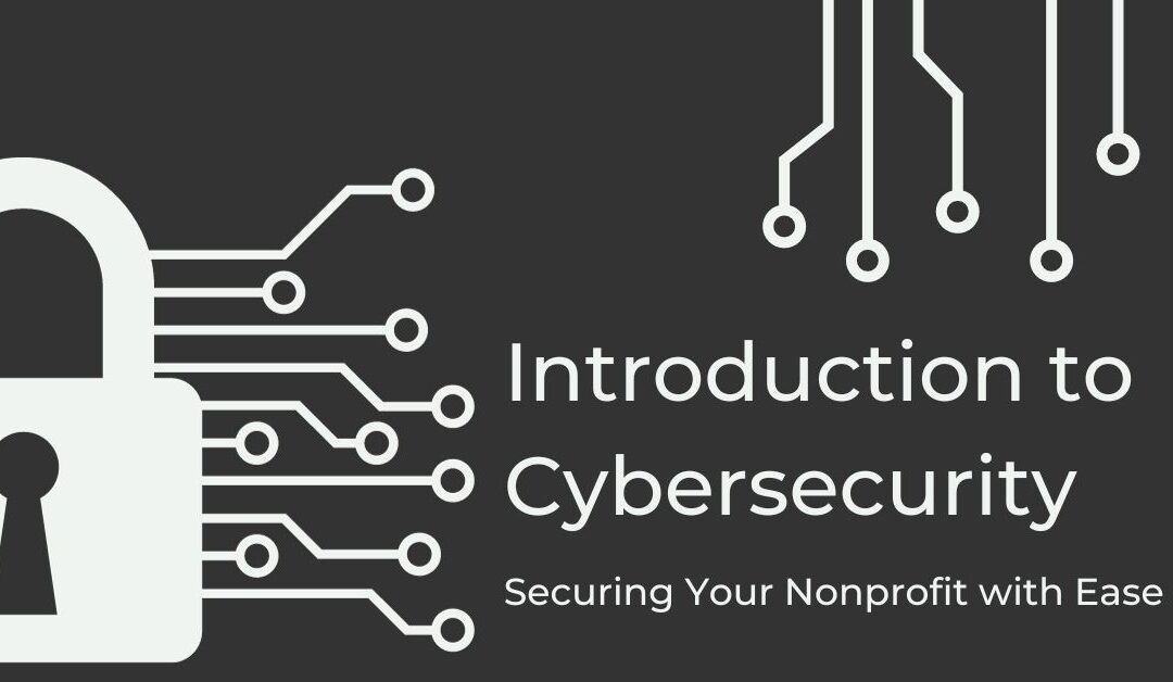 Introduction to Cybersecurity: Securing Your Nonprofit with Ease