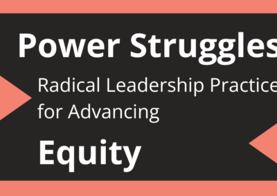 ONLINE: Power Struggles: Radical Leadership Practices for Advancing Equity