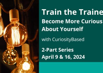 ONLINE: Train the Trainer: Become More Curious About Yourself