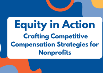 ONLINE: Equity in Action: Crafting Competitive Compensation Strategies for Nonprofits