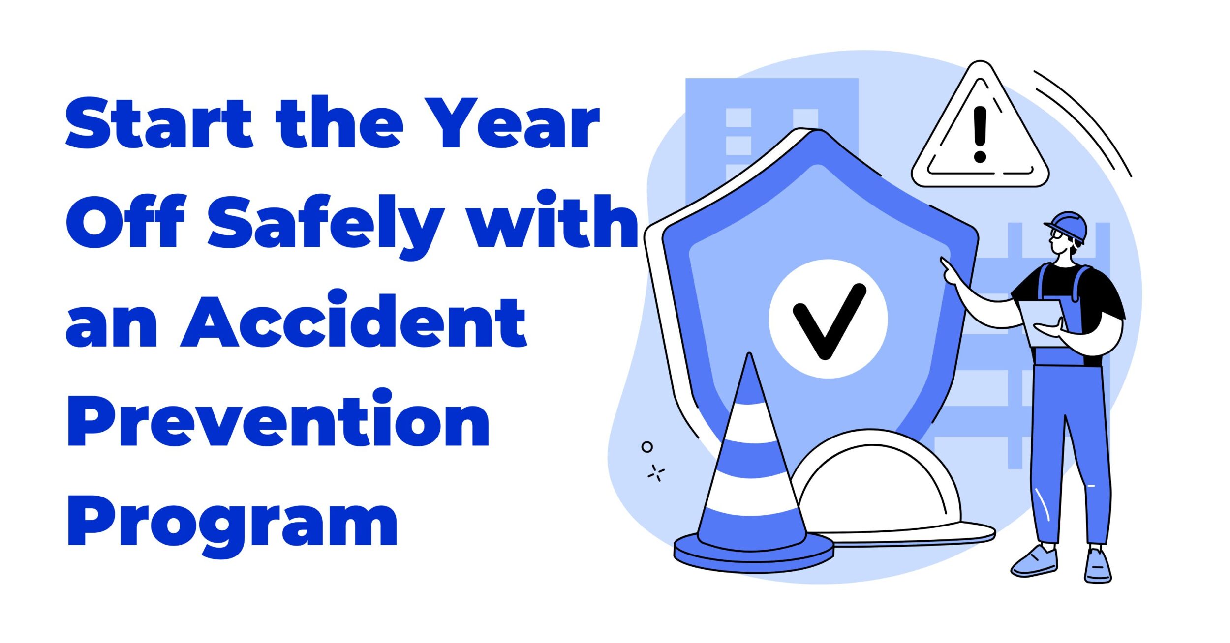 Start the Year Off Safely with an Accident Prevention Program