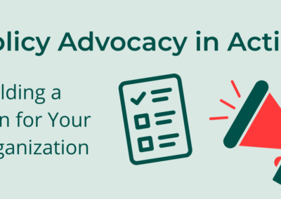 Online: Policy Advocacy In Action: Building A Plan For Your Organization